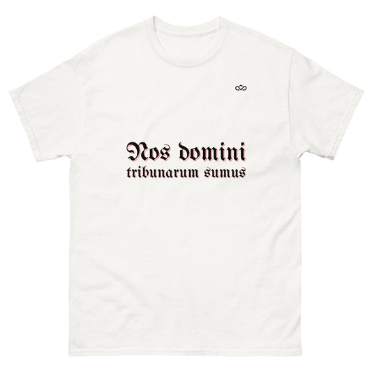 NOS DOMINI TRIBUNARUM SUMUS T-SHIRT WHITE FRONT